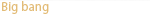 Big bang